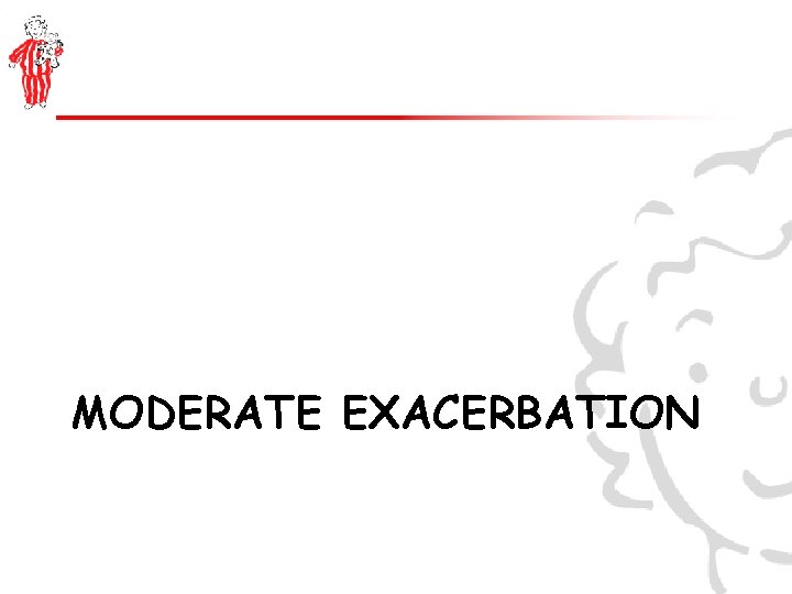 MODERATE EXACERBATION 