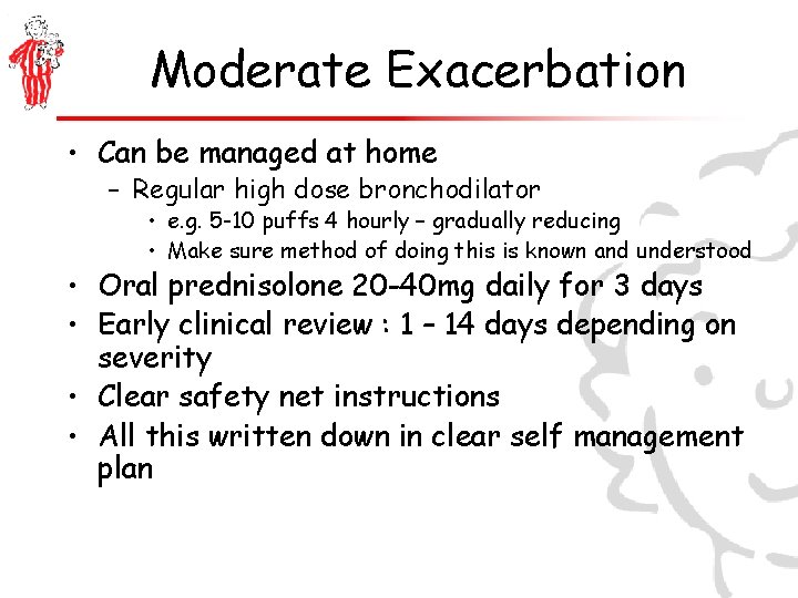 Moderate Exacerbation • Can be managed at home – Regular high dose bronchodilator •