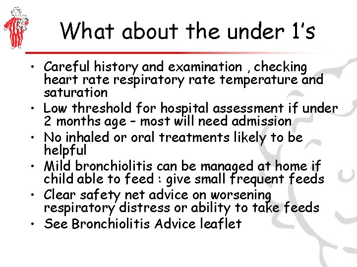 What about the under 1’s • Careful history and examination , checking heart rate