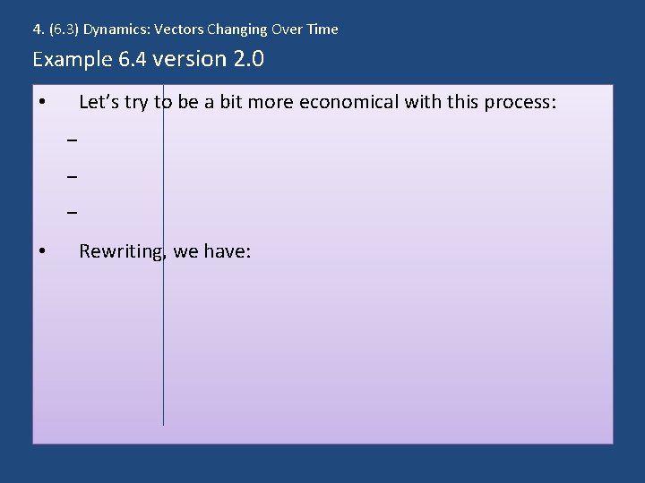4. (6. 3) Dynamics: Vectors Changing Over Time Example 6. 4 version 2. 0