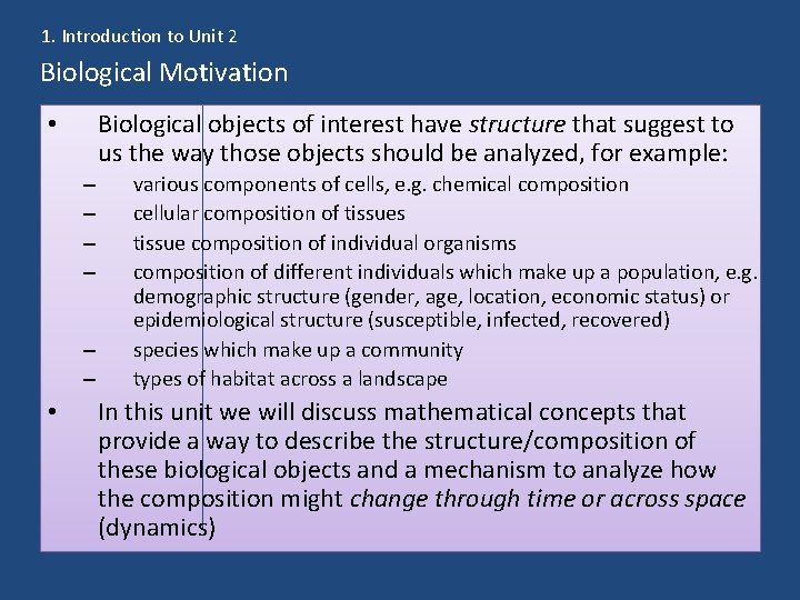 1. Introduction to Unit 2 Biological Motivation Biological objects of interest have structure that