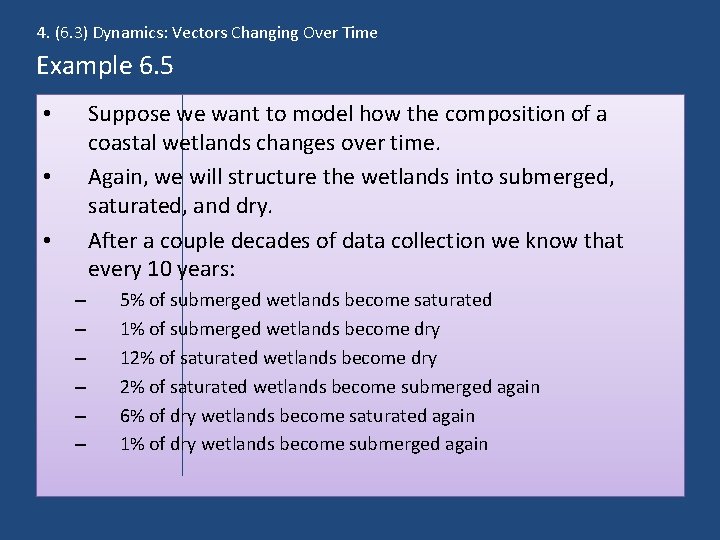 4. (6. 3) Dynamics: Vectors Changing Over Time Example 6. 5 Suppose we want