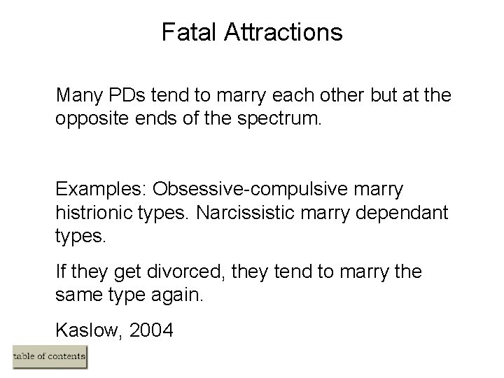 Fatal Attractions Many PDs tend to marry each other but at the opposite ends