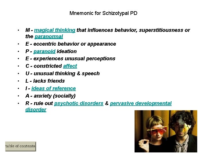 Mnemonic for Schizotypal PD • • • M - magical thinking that influences behavior,