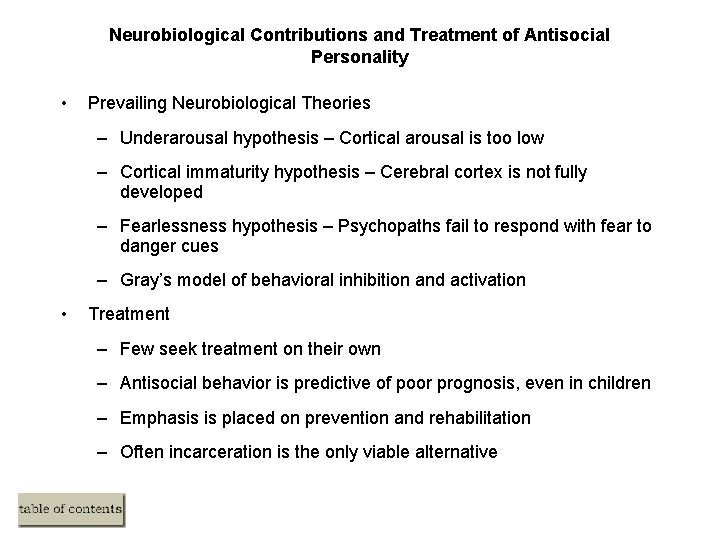 Neurobiological Contributions and Treatment of Antisocial Personality • Prevailing Neurobiological Theories – Underarousal hypothesis