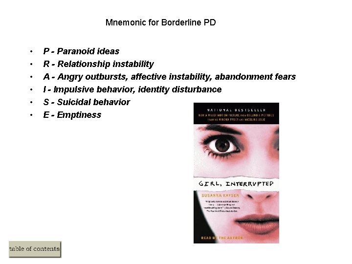 Mnemonic for Borderline PD • • • P - Paranoid ideas R - Relationship