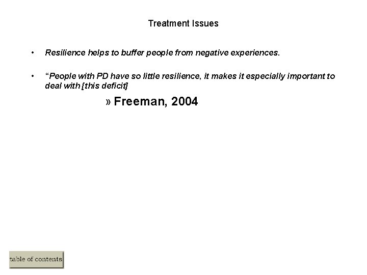 Treatment Issues • Resilience helps to buffer people from negative experiences. • “People with