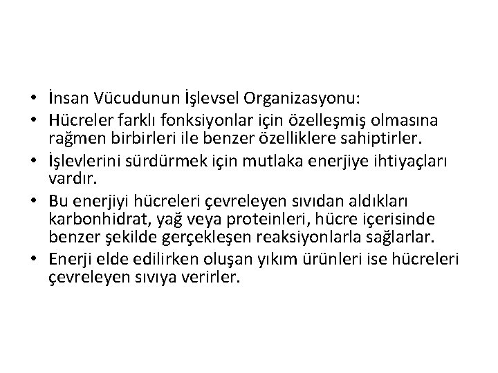  • İnsan Vücudunun İşlevsel Organizasyonu: • Hücreler farklı fonksiyonlar için özelleşmiş olmasına rağmen