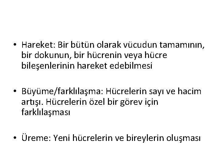  • Hareket: Bir bütün olarak vücudun tamamının, bir dokunun, bir hücrenin veya hücre