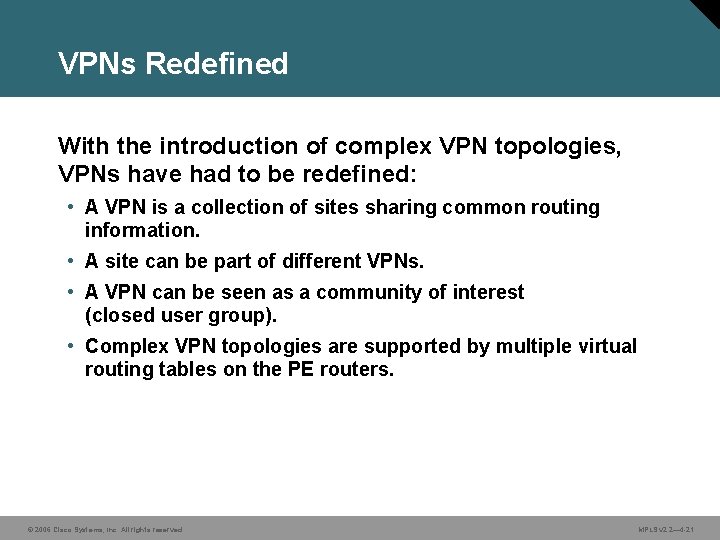 VPNs Redefined With the introduction of complex VPN topologies, VPNs have had to be