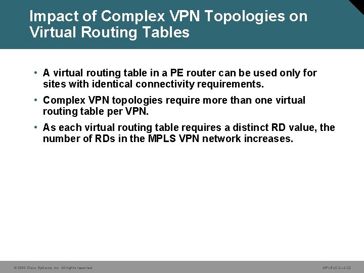 Impact of Complex VPN Topologies on Virtual Routing Tables • A virtual routing table Impact of Complex VPN Topologies on Virtual Routing Tables • A virtual routing table