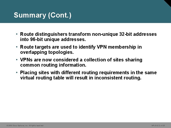 Summary (Cont. ) • Route distinguishers transform non-unique 32 -bit addresses into 96 -bit Summary (Cont. ) • Route distinguishers transform non-unique 32 -bit addresses into 96 -bit