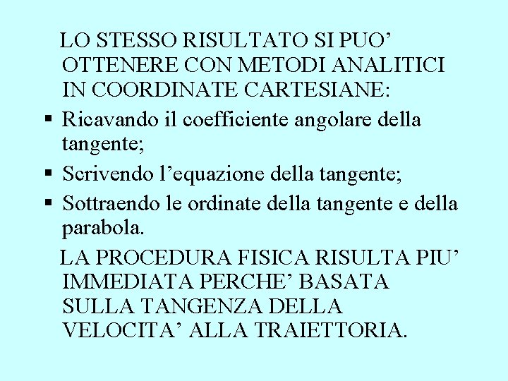 LO STESSO RISULTATO SI PUO’ OTTENERE CON METODI ANALITICI IN COORDINATE CARTESIANE: § Ricavando