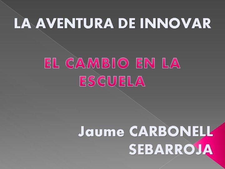 LA AVENTURA DE INNOVAR Jaume CARBONELL SEBARROJA 