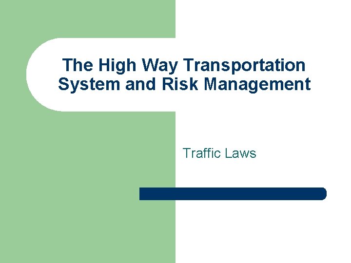 The High Way Transportation System and Risk Management Traffic Laws The High Way Transportation System and Risk Management Traffic Laws
