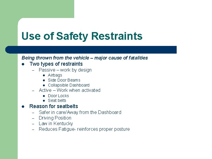 Use of Safety Restraints Being thrown from the vehicle – major cause of fatalities Use of Safety Restraints Being thrown from the vehicle – major cause of fatalities