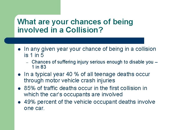 What are your chances of being involved in a Collision? l In any given What are your chances of being involved in a Collision? l In any given