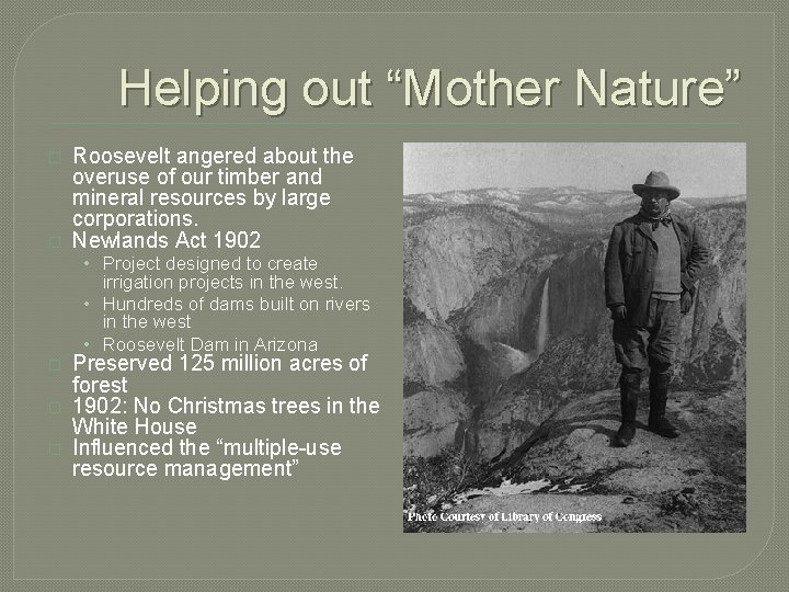 Helping out “Mother Nature” � � Roosevelt angered about the overuse of our timber