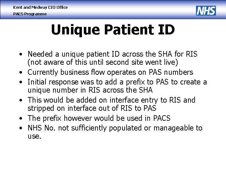 Kent and Medway CIO Office PACS Programme Unique Patient ID • Needed a unique