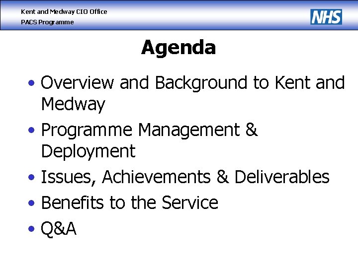Kent and Medway CIO Office PACS Programme Agenda • Overview and Background to Kent