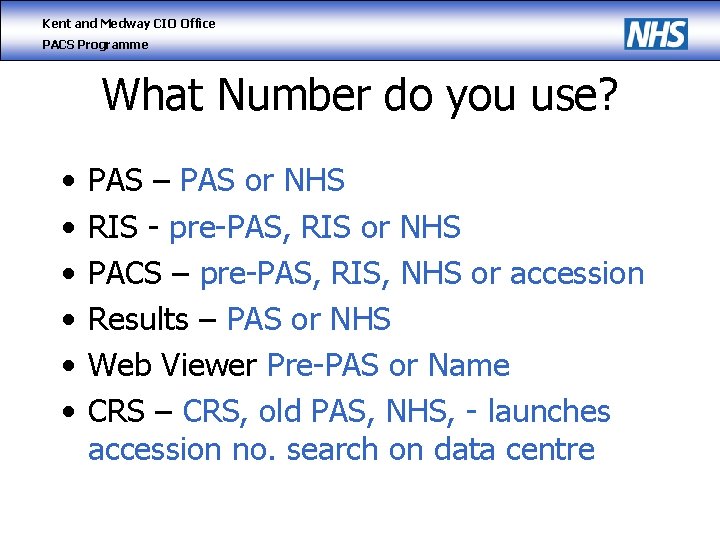 Kent and Medway CIO Office PACS Programme What Number do you use? • •