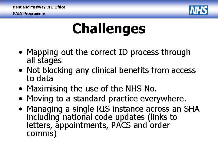 Kent and Medway CIO Office PACS Programme Challenges • Mapping out the correct ID