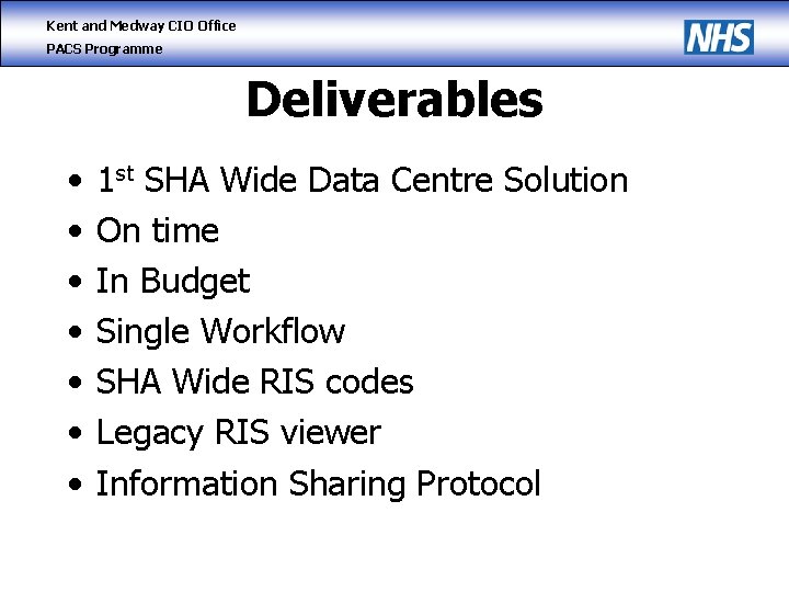 Kent and Medway CIO Office PACS Programme Deliverables • • 1 st SHA Wide