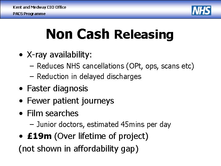 Kent and Medway CIO Office PACS Programme Non Cash Releasing • X-ray availability: –