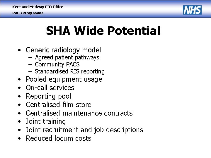 Kent and Medway CIO Office PACS Programme SHA Wide Potential • Generic radiology model