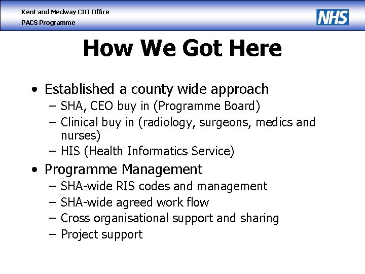 Kent and Medway CIO Office PACS Programme How We Got Here • Established a