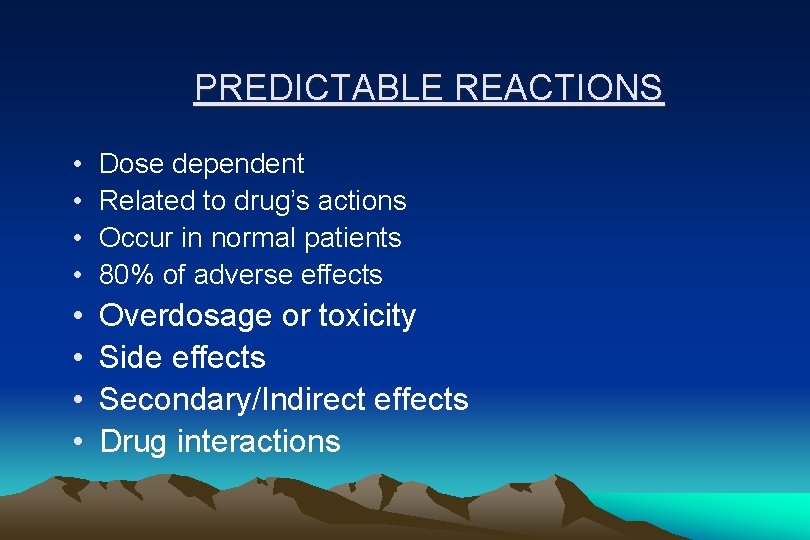 PREDICTABLE REACTIONS • • Dose dependent Related to drug’s actions Occur in normal patients