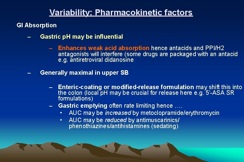 Variability: Pharmacokinetic factors GI Absorption – Gastric p. H may be influential – Enhances