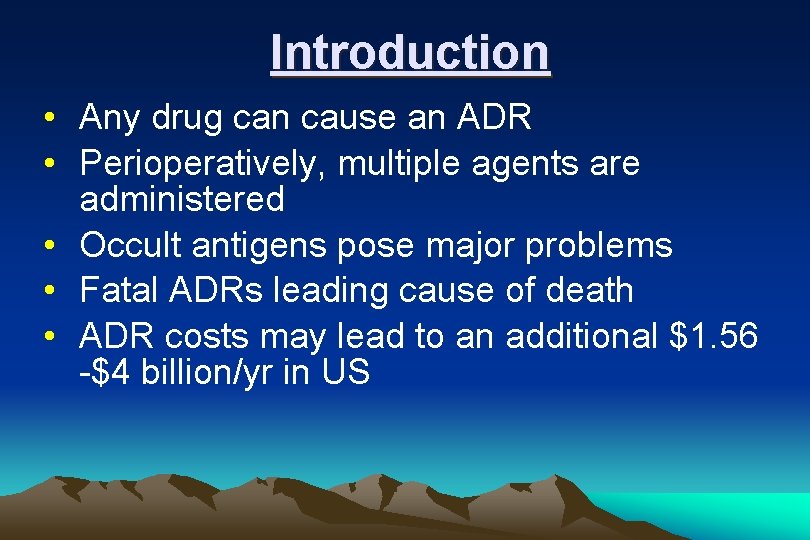 Introduction • Any drug can cause an ADR • Perioperatively, multiple agents are administered