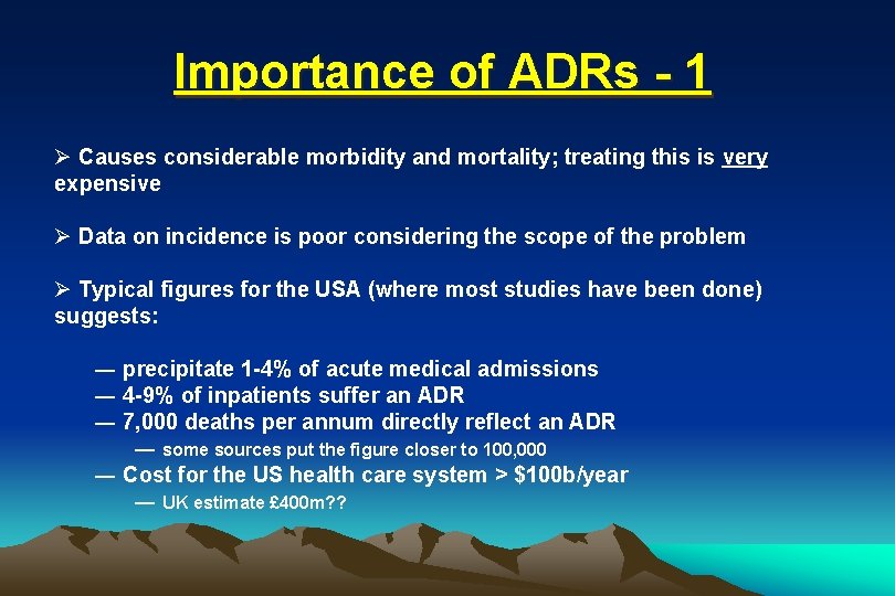Importance of ADRs - 1 Ø Causes considerable morbidity and mortality; treating this is