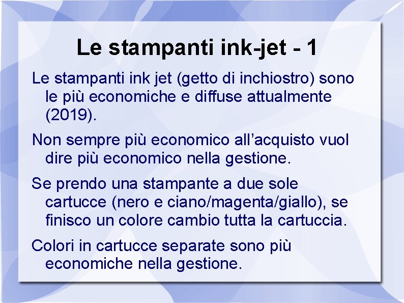 Le stampanti ink-jet - 1 Le stampanti ink jet (getto di inchiostro) sono le