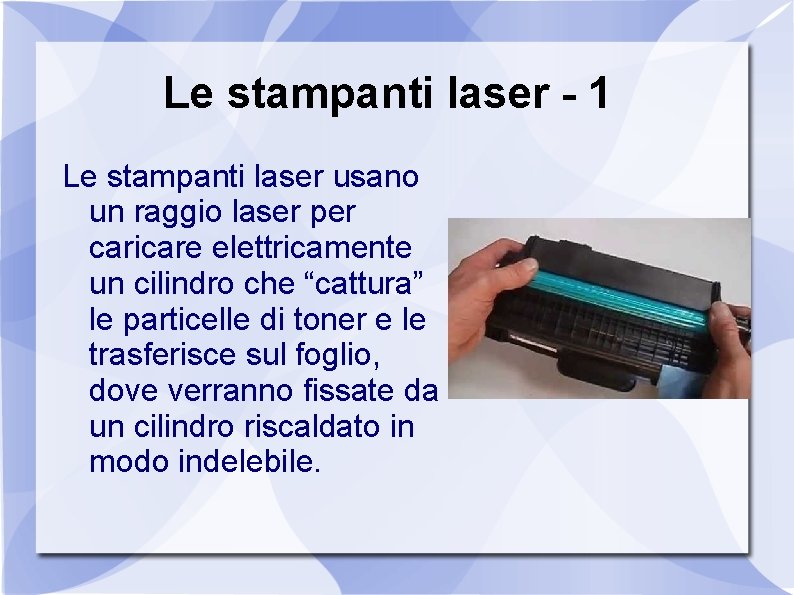 Le stampanti laser - 1 Le stampanti laser usano un raggio laser per caricare