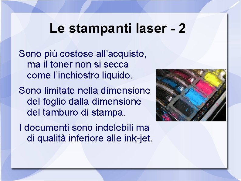 Le stampanti laser - 2 Sono più costose all’acquisto, ma il toner non si