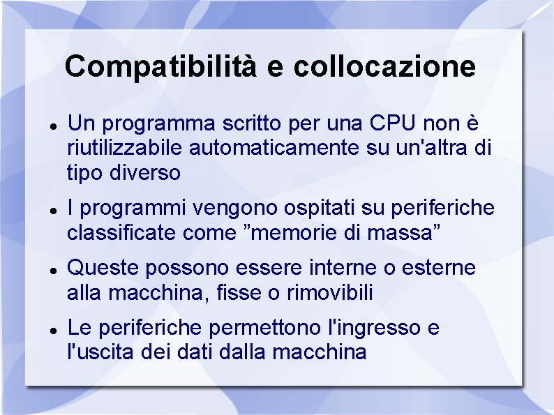 Compatibilità e collocazione Un programma scritto per una CPU non è riutilizzabile automaticamente su