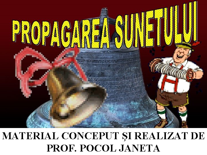 MATERIAL CONCEPUT ŞI REALIZAT DE PROF. POCOL JANETA 