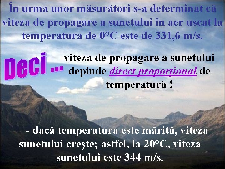 În urma unor măsurători s-a determinat că viteza de propagare a sunetului în aer