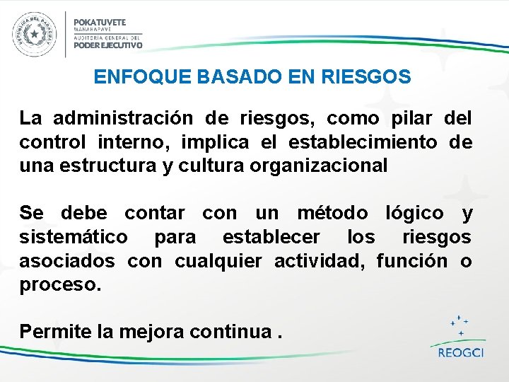 ENFOQUE BASADO EN RIESGOS La administración de riesgos, como pilar del control interno, implica