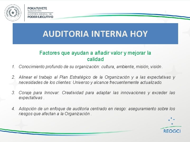 AUDITORIA INTERNA HOY Factores que ayudan a añadir valor y mejorar la calidad 1.