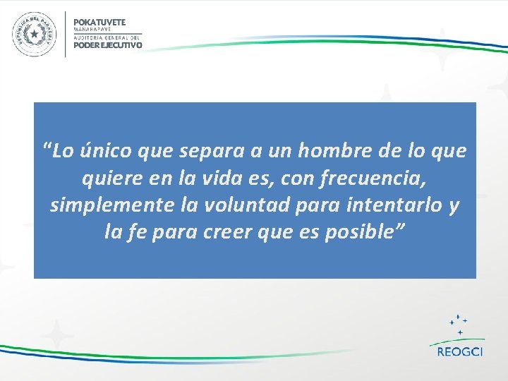 “Lo único que separa a un hombre de lo que quiere en la vida