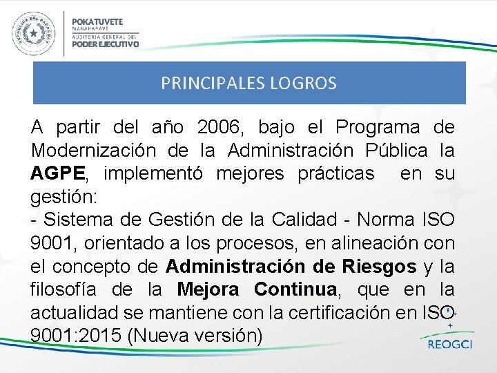 PRINCIPALES LOGROS A partir del año 2006, bajo el Programa de Modernización de la