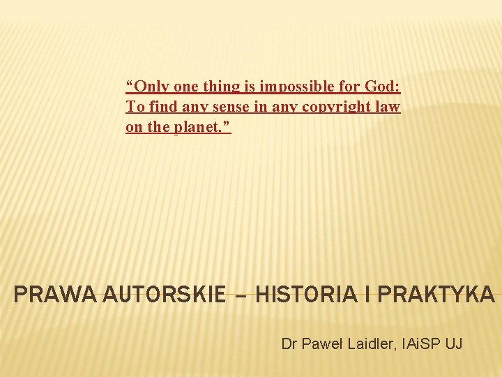 “Only one thing is impossible for God: To find any sense in any copyright