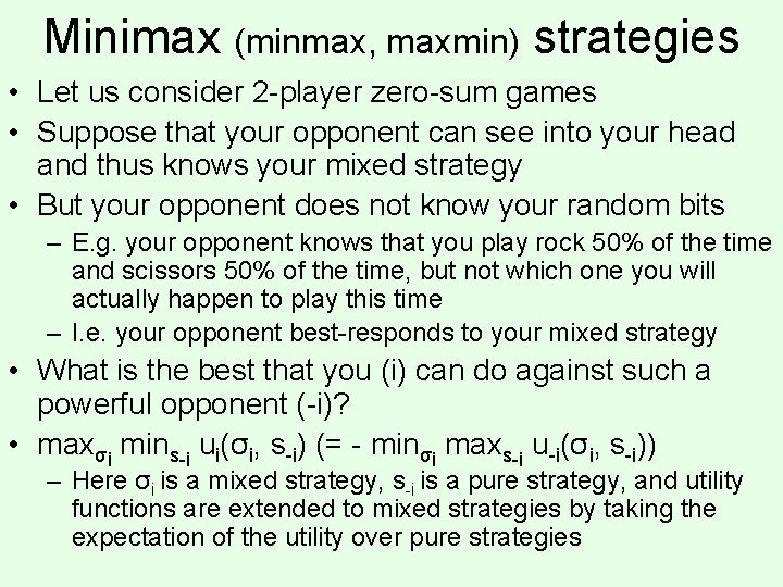 Minimax (minmax, maxmin) strategies • Let us consider 2 -player zero-sum games • Suppose