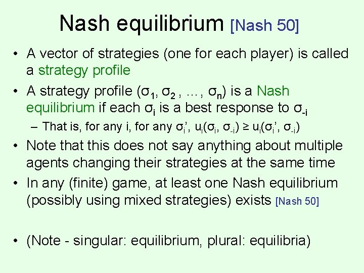 Nash equilibrium [Nash 50] • A vector of strategies (one for each player) is