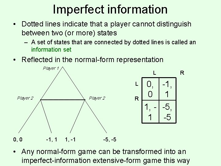 Imperfect information • Dotted lines indicate that a player cannot distinguish between two (or