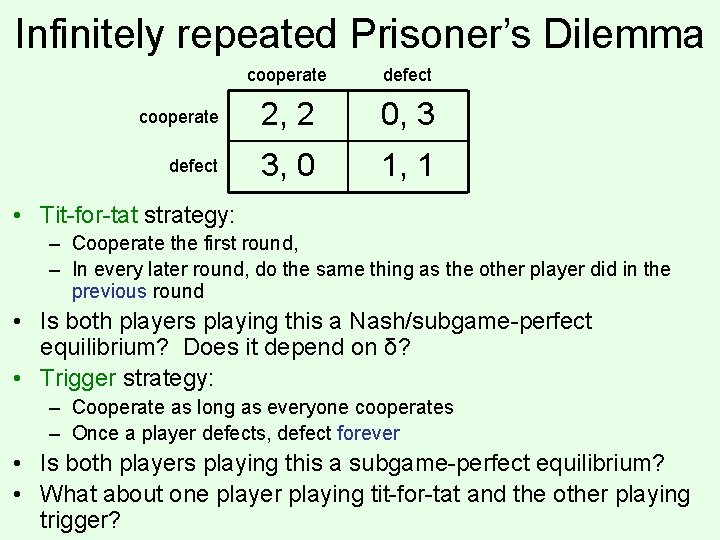 Infinitely repeated Prisoner’s Dilemma cooperate defect cooperate 2, 2 0, 3 defect 3, 0