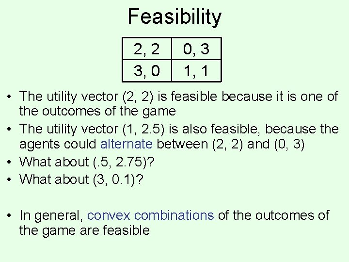 Feasibility 2, 2 3, 0 0, 3 1, 1 • The utility vector (2,